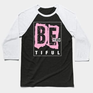 Be you tiful Baseball T-Shirt